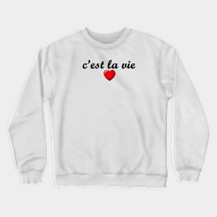 c'est la vie Crewneck Sweatshirt